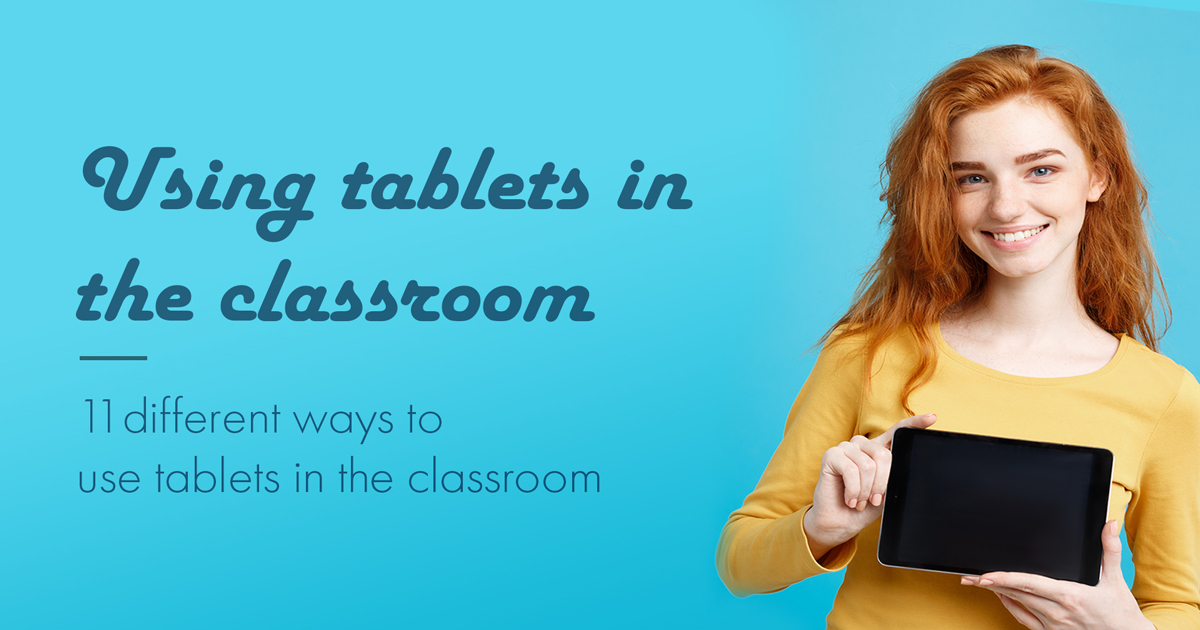 11 ways to use tablets in the classroom Funding 4 Education